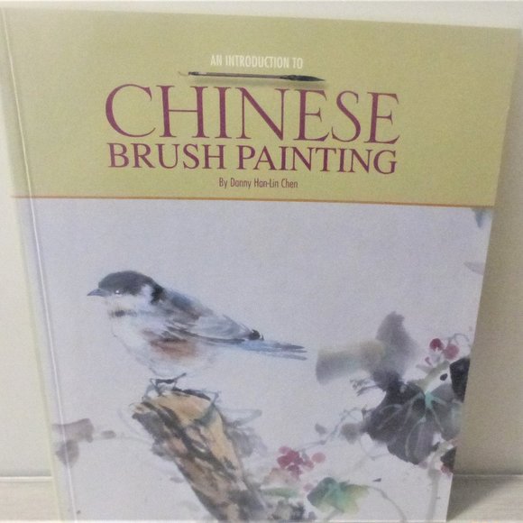 MC2 - 1st Ed. All Introduction To CHINESE BRUSH PAINTING Danny Han-Lin Chen - Picture 1 of 8
